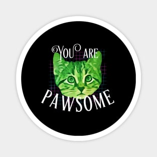 You are Pawsome-Green Kitty Magnet